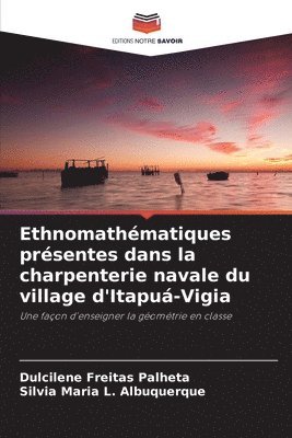 bokomslag Ethnomathmatiques prsentes dans la charpenterie navale du village d'Itapu-Vigia