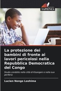 bokomslag La protezione dei bambini di fronte ai lavori pericolosi nella Repubblica Democratica del Congo