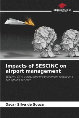 Oscar Silva de Souza - Impacts of SESCINC on airport management, Häftad