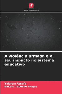 bokomslag A violncia armada e o seu impacto no sistema educativo