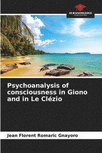 bokomslag Psychoanalysis of consciousness in Giono and in Le Clzio