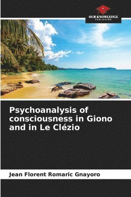 Psychoanalysis of consciousness in Giono and in Le Clzio 1