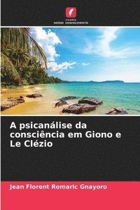 bokomslag A psicanlise da conscincia em Giono e Le Clzio