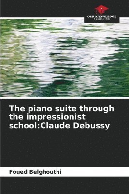 The piano suite through the impressionist school 1