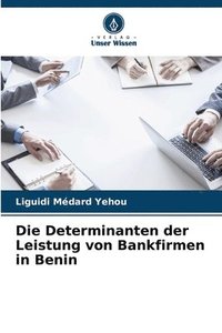 bokomslag Die Determinanten der Leistung von Bankfirmen in Benin