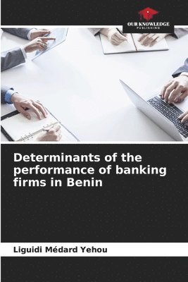 Determinants of the performance of banking firms in Benin 1