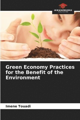 bokomslag Green Economy Practices for the Benefit of the Environment