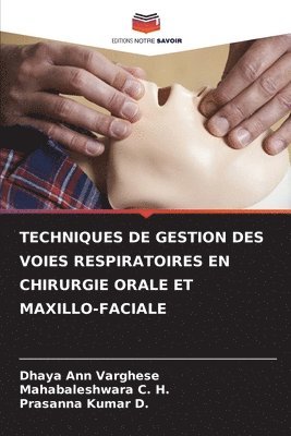Techniques de Gestion Des Voies Respiratoires En Chirurgie Orale Et Maxillo-Faciale 1