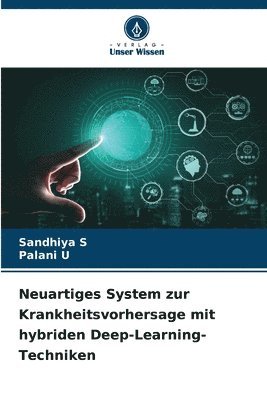 Neuartiges System zur Krankheitsvorhersage mit hybriden Deep-Learning-Techniken 1
