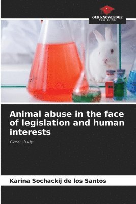 bokomslag Animal abuse in the face of legislation and human interests