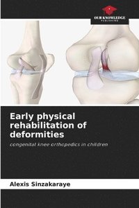bokomslag Early physical rehabilitation of deformities