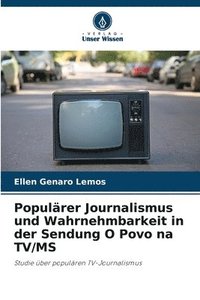 bokomslag Populrer Journalismus und Wahrnehmbarkeit in der Sendung O Povo na TV/MS