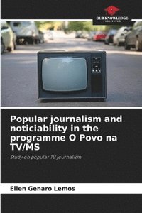 bokomslag Popular journalism and noticiability in the programme O Povo na TV/MS