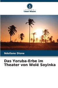 bokomslag Das Yoruba-Erbe im Theater von Wol Soyinka