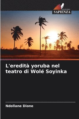 L'eredit yoruba nel teatro di Wol Soyinka 1