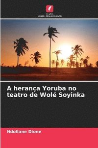 bokomslag A herana Yoruba no teatro de Wol Soyinka