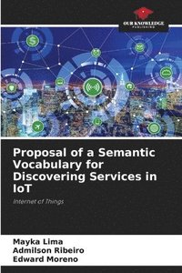 bokomslag Proposal of a Semantic Vocabulary for Discovering Services in IoT