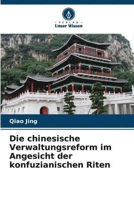 bokomslag Die chinesische Verwaltungsreform im Angesicht der konfuzianischen Riten