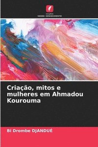 bokomslag Criao, mitos e mulheres em Ahmadou Kourouma