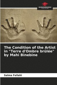 bokomslag The Condition of the Artist in &quot;Terre d'Ombre brle&quot; by Mahi Binebine