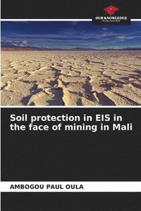 bokomslag Soil protection in EIS in the face of mining in Mali
