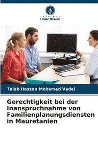 bokomslag Gerechtigkeit bei der Inanspruchnahme von Familienplanungsdiensten in Mauretanien