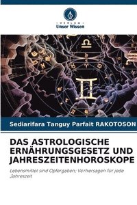 bokomslag Das Astrologische Ernhrungsgesetz Und Jahreszeitenhoroskope