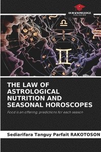 bokomslag The Law of Astrological Nutrition and Seasonal Horoscopes