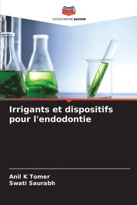 Irrigants et dispositifs pour l'endodontie 1