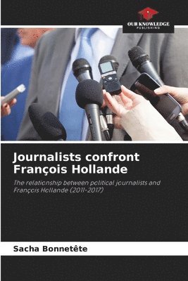 Journalists confront Franois Hollande 1