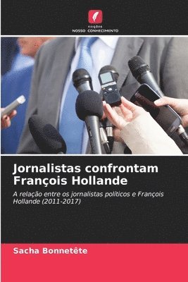 Jornalistas confrontam Franois Hollande 1
