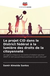 bokomslag Le projet CID dans le District fdral  la lumire des droits de la citoyennet