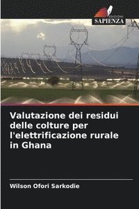 bokomslag Valutazione dei residui delle colture per l'elettrificazione rurale in Ghana