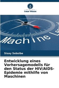 bokomslag Entwicklung eines Vorhersagemodells fr den Status der HIV/AIDS-Epidemie mithilfe von Maschinen