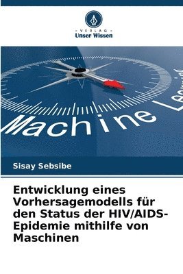 Entwicklung eines Vorhersagemodells fr den Status der HIV/AIDS-Epidemie mithilfe von Maschinen 1