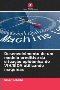 bokomslag Desenvolvimento de um modelo preditivo da situao epidmica do VIH/SIDA utilizando mquinas