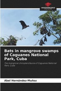 bokomslag Bats in mangrove swamps of Caguanes National Park, Cuba