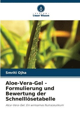 Aloe-Vera-Gel - Formulierung und Bewertung der Schnelllsetabelle 1