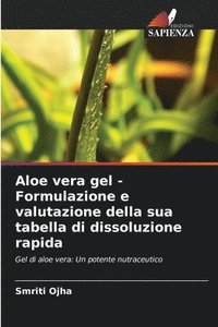 bokomslag Aloe vera gel - Formulazione e valutazione della sua tabella di dissoluzione rapida