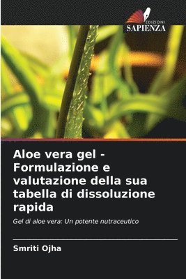 Aloe vera gel - Formulazione e valutazione della sua tabella di dissoluzione rapida 1