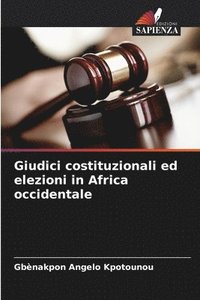 bokomslag Giudici costituzionali ed elezioni in Africa occidentale
