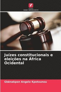 bokomslag Juzes constitucionais e eleies na frica Ocidental