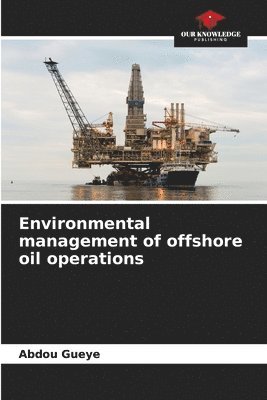 Environmental management of offshore oil operations 1