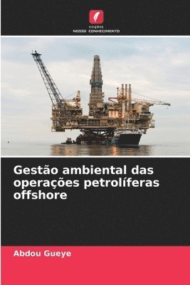 bokomslag Gesto ambiental das operaes petrolferas offshore