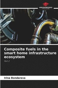 bokomslag Composite fuels in the smart home infrastructure ecosystem