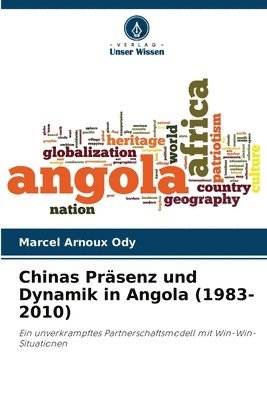 bokomslag Chinas Prsenz und Dynamik in Angola (1983-2010)