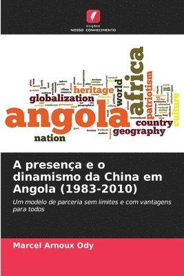 A presena e o dinamismo da China em Angola (1983-2010) 1