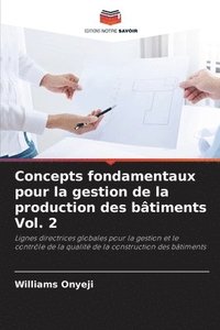 bokomslag Concepts fondamentaux pour la gestion de la production des btiments Vol. 2