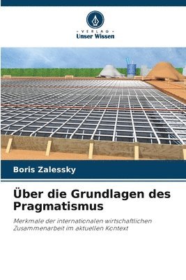 ber die Grundlagen des Pragmatismus 1