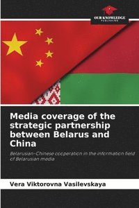 bokomslag Media coverage of the strategic partnership between Belarus and China